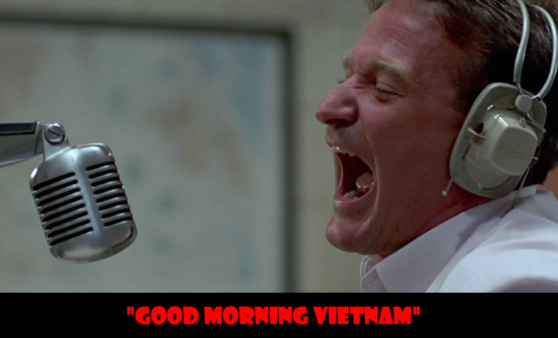 good morning vietnam - 50 Of The Greatest Film Quotes Of All Time